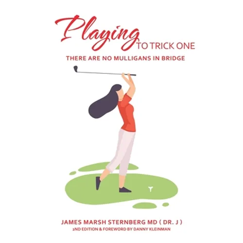 Playing to Trick One: There Are No Mulligans in Bridge - Paperback
