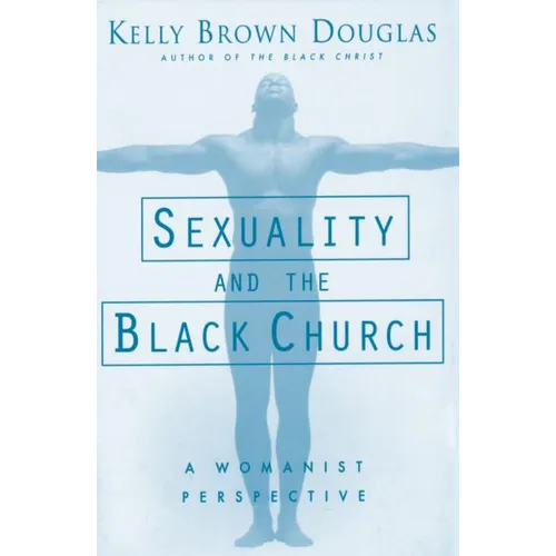 Sexuality and the Black Church: A Womanist Perspective - Paperback
