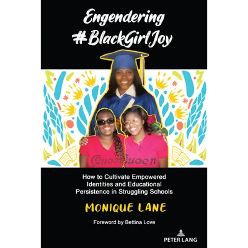 Engendering #BlackGirlJoy: How to Cultivate Empowered Identities and Educational Persistence in Struggling Schools - Paperback