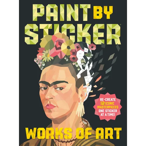 Paint by Sticker (Official): Works of Art: Re-Create 12 Iconic Masterpieces One Sticker at a Time! - Paperback
