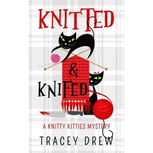 Knitted and Knifed: A Humorous & Heart-warming Cozy Mystery - Paperback