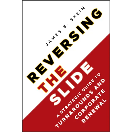 Reversing the Slide: A Strategic Guide to Turnarounds and Corporate Renewal - Hardcover
