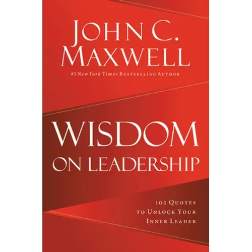 Wisdom on Leadership: 102 Quotes to Unlock Your Potential to Lead - Hardcover