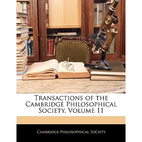 Transactions of the Cambridge Philosophical Society, Volume 11 - Paperback