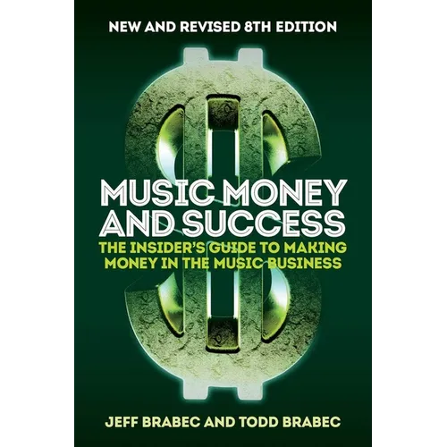 Music Money and Success 8th Edition: The Insider's Guide to Making Money in the Music Business - Paperback