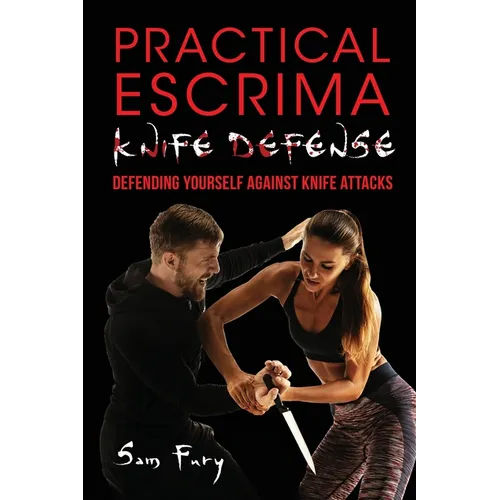 Practical Escrima Knife Defense: Filipino Martial Arts Knife Defense Training - Paperback