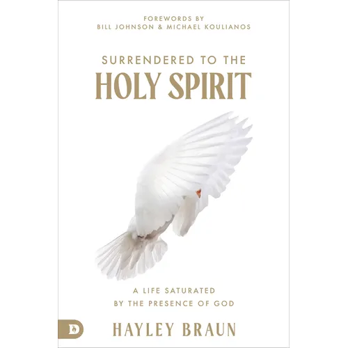 Surrendered to the Holy Spirit: A Life Saturated in the Presence of God - Paperback