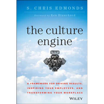 The Culture Engine: A Framework for Driving Results, Inspiring Your Employees, and Transforming Your Workplace - Hardcover