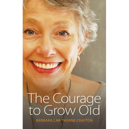 The Courage to Grow Old - Paperback
