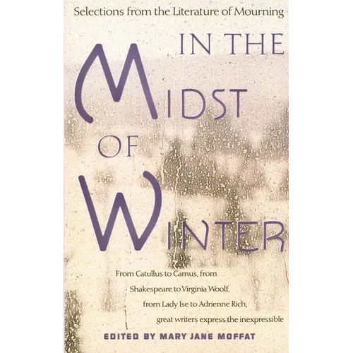 In the Midst of Winter: Selections from the Literature of Mourning - Paperback