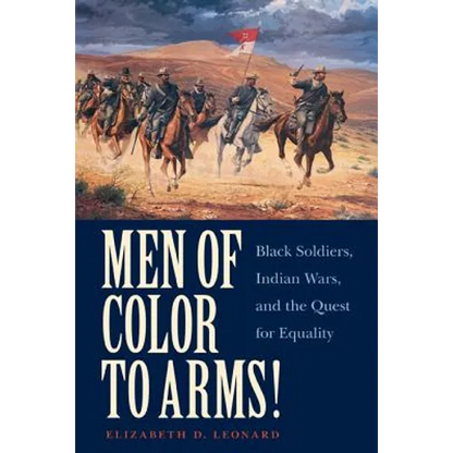 Men of Color to Arms!: Black Soldiers, Indian Wars, and the Quest for Equality - Paperback