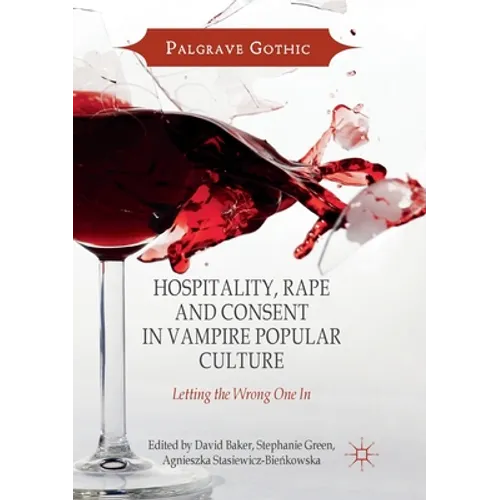 Hospitality, Rape and Consent in Vampire Popular Culture: Letting the Wrong One in - Paperback