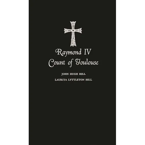 Raymond IV Count of Toulouse - Hardcover