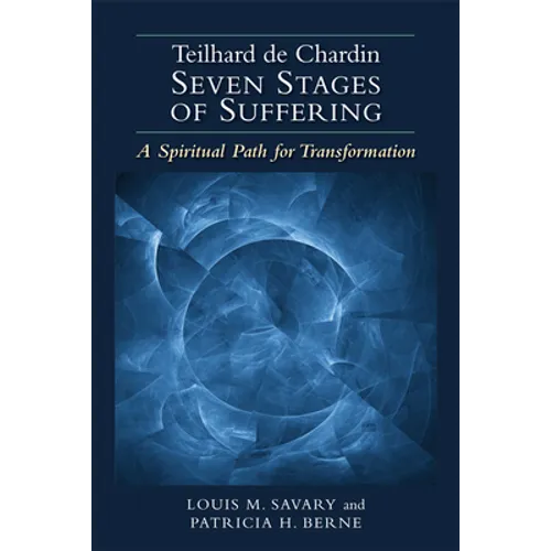 Teilhard de Chardin--Seven Stages of Suffering: A Spiritual Path for Transformation - Paperback