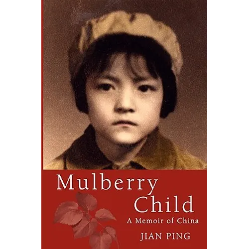 Mulberry Child: A Memoir of China - Paperback