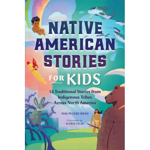 Native American Stories for Kids: 12 Traditional Stories from Indigenous Tribes Across North America - Paperback