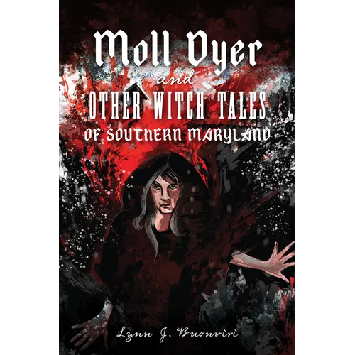 Moll Dyer and Other Witch Tales of Southern Maryland - Paperback