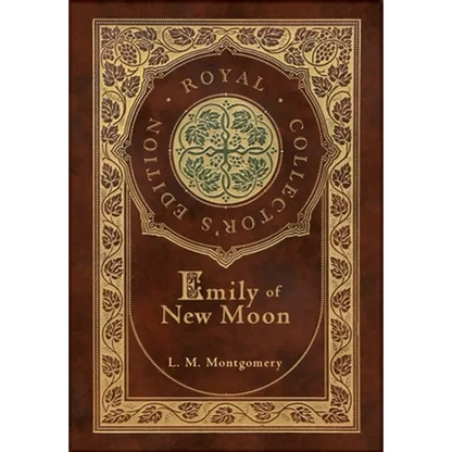 Emily of New Moon (Royal Collector's Edition) (Case Laminate Hardcover with Jacket) - Hardcover