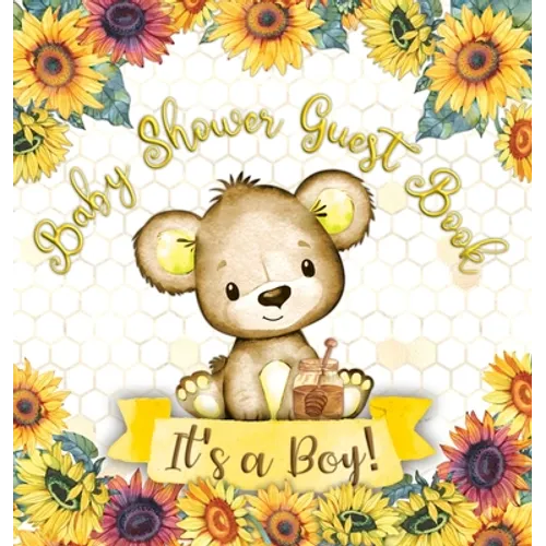Our Little Honey Bear: A Cute Sunflower and Teddy Bear Themed Square Hardcover Baby Shower Guest Book for Boys - Includes Sign-In Pages, Wishes & Advi - Hardcover
