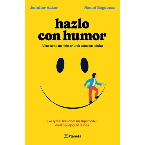 Hazlo Con Humor: Por Qué El Humor Es Un Superpoder En El Trabajo Y En La Vida / Humor, Seriously - Paperback