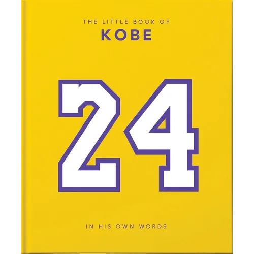 The Little Book of Kobe: In His Own Words-The Wisdom of a King of Sport, Business and Charity - Hardcover