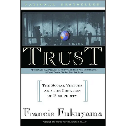 Trust: The Social Virtues and the Creation of Prosperity - Paperback