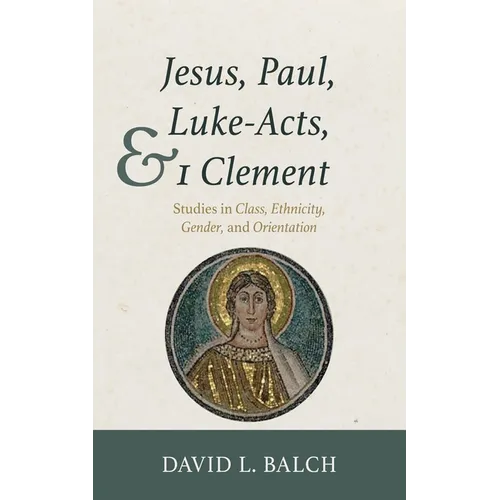 Jesus, Paul, Luke-Acts, and 1 Clement - Hardcover