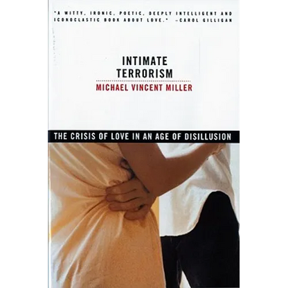 Intimate Terrorism: The Crisis of Love in an Age of Disillusion (Revised) - Paperback