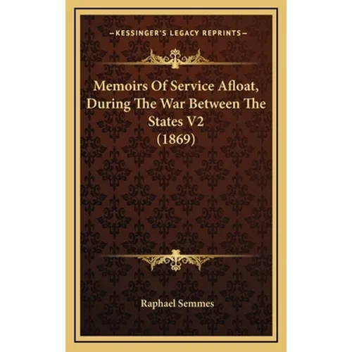 Memoirs Of Service Afloat, During The War Between The States V2 (1869) - Hardcover