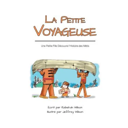 La Petite Voyageuse: Une Petite Fille Découvre l'Histoire des Métis - Paperback