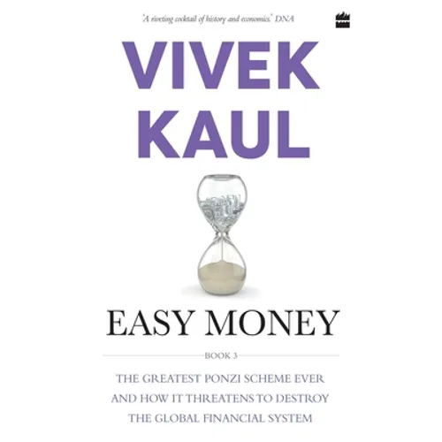 Easy Money: The Greatest Ponzi Scheme Ever and How It Threatens to Destr Oy the Global Financial System - Paperback
