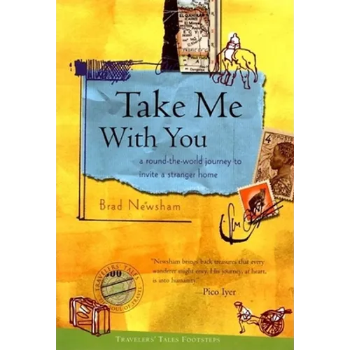 Take Me with You: A Round-The-World Journey to Invite a Stranger Home - Hardcover