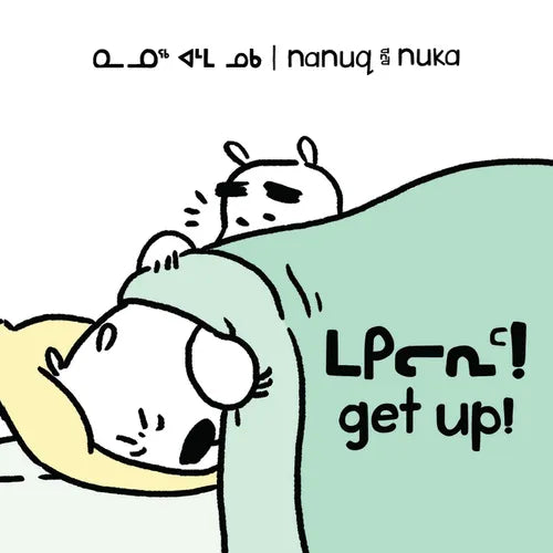 Nanuq and Nuka: Get Up!: Bilingual Inuktitut and English Edition - Paperback