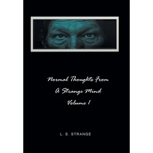 Normal Thoughts from a Strange Mind: Volume I - Hardcover