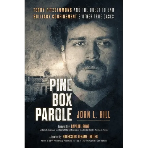 Pine Box Parole: Terry Fitzsimmons and the Quest to End Solitary Confinement & Other True Cases - Paperback