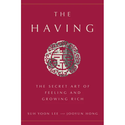 The Having: The Secret Art of Feeling and Growing Rich - Hardcover