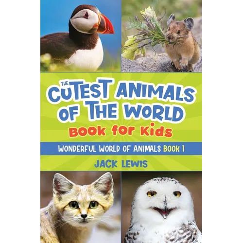 The Cutest Animals of the World Book for Kids: Stunning photos and fun facts about the most adorable animals on the planet! - Paperback