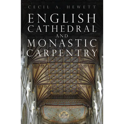 English Cathedral and Monastic Carpentry - Paperback