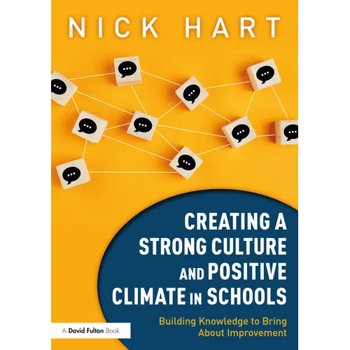 Creating a Strong Culture and Positive Climate in Schools: Building Knowledge to Bring About Improvement - Paperback