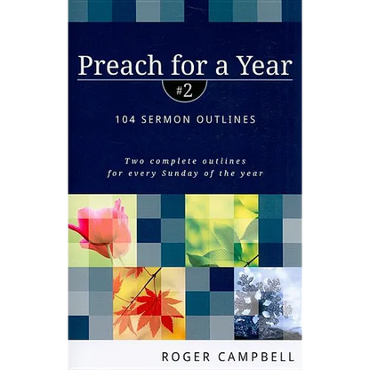 Preach for a Year: 104 Sermon Outlines - Paperback