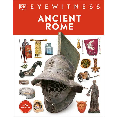 Eyewitness Ancient Rome: Discover One of History's Greatest Civilizations - Hardcover