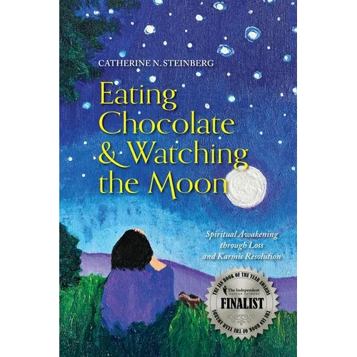 Eating Chocolate & Watching the Moon: Spiritual Awakening through Loss and Karmic Resolution - Paperback
