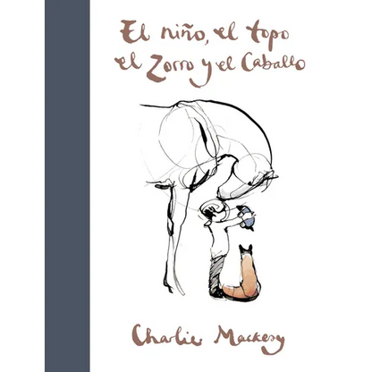 El Niño, El Topo, El Zorro Y El Caballo / The Boy, the Mole, the Fox and the Horse - Hardcover