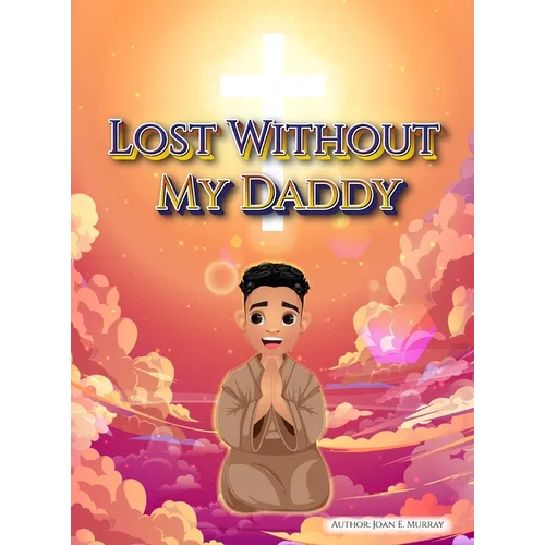 Lost Without My Daddy - Hardcover