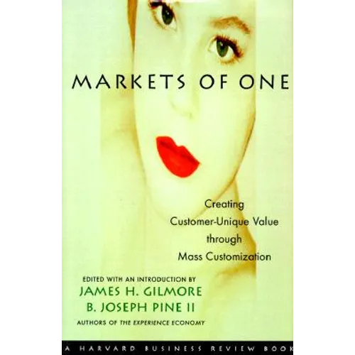 Markets of One: The New Frontier in Business Competition - Hardcover