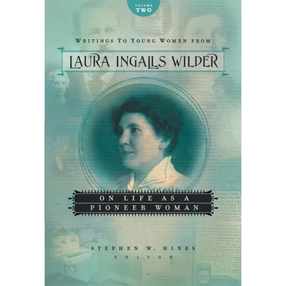 Writings to Young Women from Laura Ingalls Wilder, Volume Two: On Life as a Pioneer Woman - Paperback