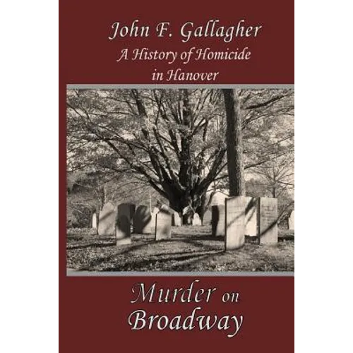 Murder on Broadway: A HIstory of Homicide in Hanover - Paperback