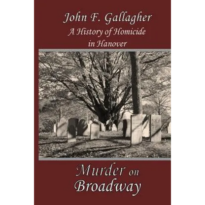 Murder on Broadway: A HIstory of Homicide in Hanover - Paperback