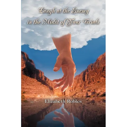 Laugh at the Enemy in the Midst of Your Trials - Paperback