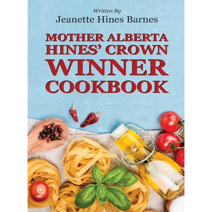Mother Alberta Hines' Crown Winner Cookbook - Hardcover